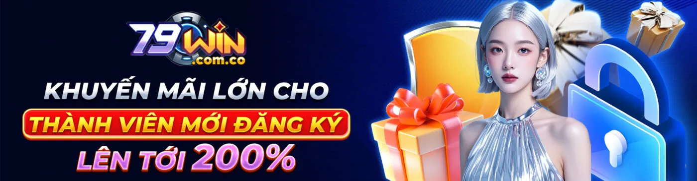 79WIN - 79WIN.COM TRANG CHỦ NXL.UK.COM MỚI NHẤT T06/2026 10 khuyen-mai-lon-cho-thanh-vien-moi-dang-ky-len-toi-200